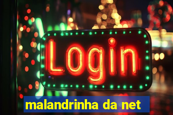 malandrinha da net