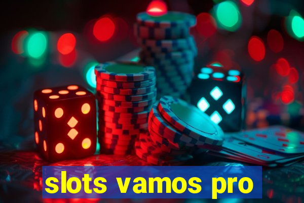 slots vamos pro