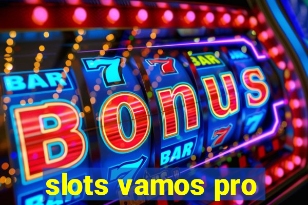 slots vamos pro