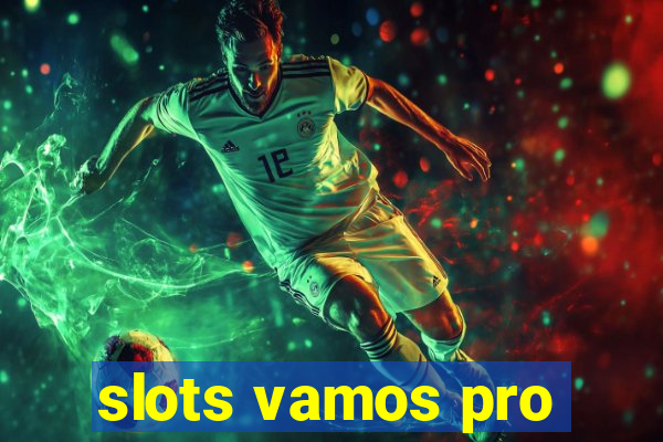 slots vamos pro