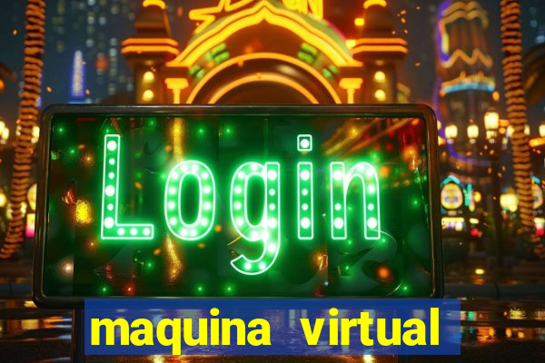 maquina virtual para jogar