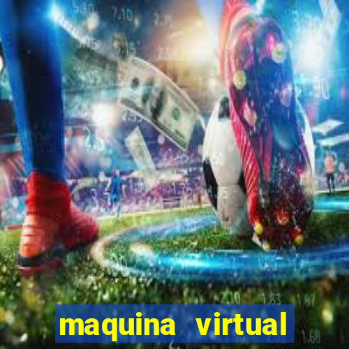 maquina virtual para jogar