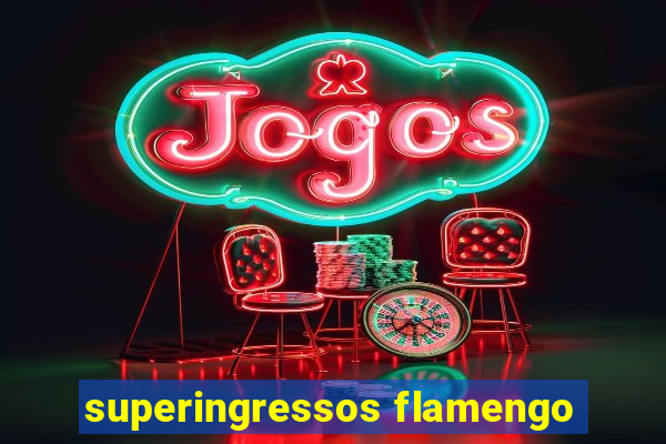 superingressos flamengo