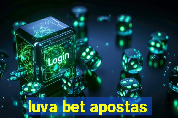 luva bet apostas