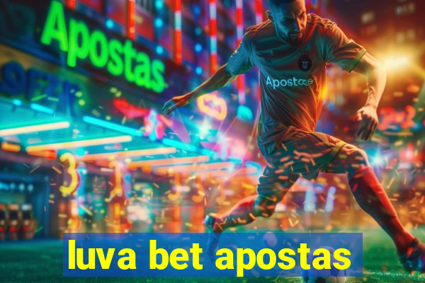 luva bet apostas