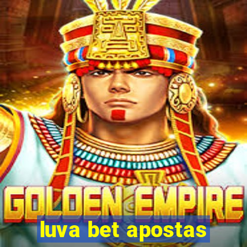 luva bet apostas