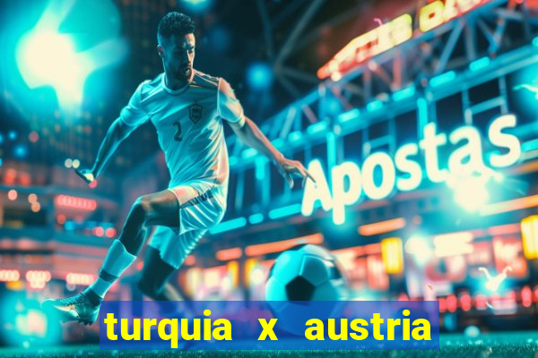 turquia x austria onde assistir