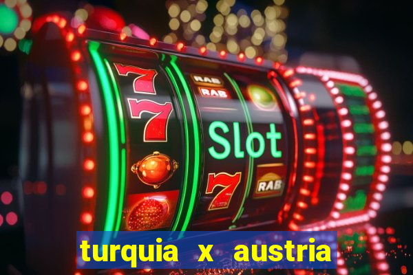 turquia x austria onde assistir