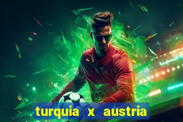 turquia x austria onde assistir