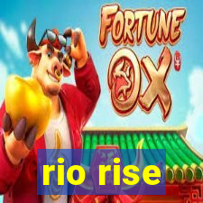 rio rise