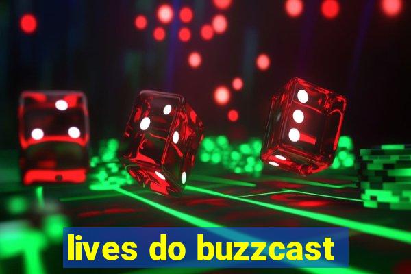 lives do buzzcast