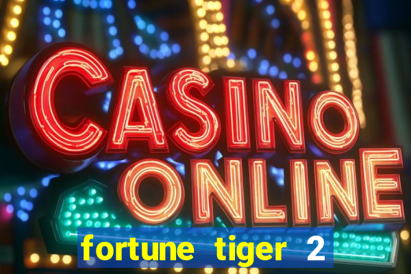 fortune tiger 2 revenge plataforma