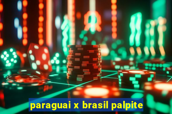 paraguai x brasil palpite