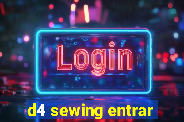 d4 sewing entrar