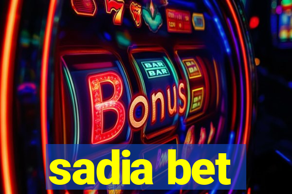 sadia bet