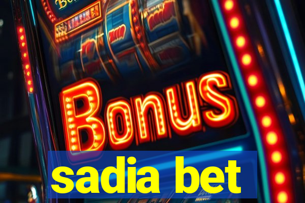 sadia bet