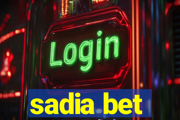 sadia bet