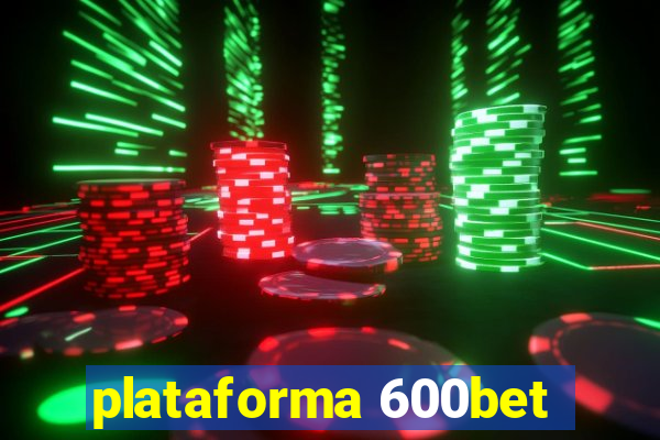 plataforma 600bet