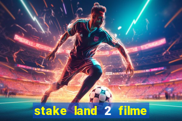 stake land 2 filme completo dublado