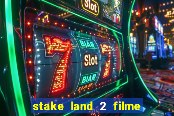 stake land 2 filme completo dublado