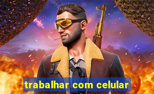 trabalhar com celular