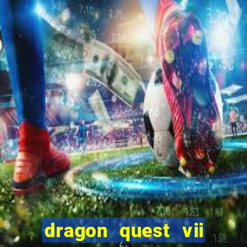 dragon quest vii ps1 rom pt-br