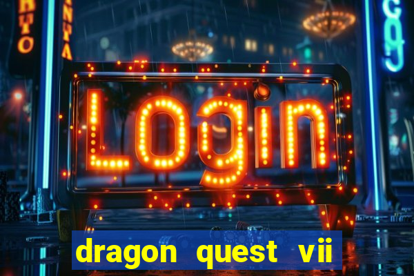 dragon quest vii ps1 rom pt-br