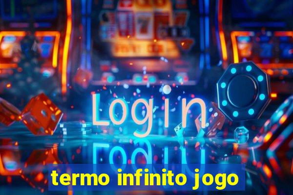 termo infinito jogo