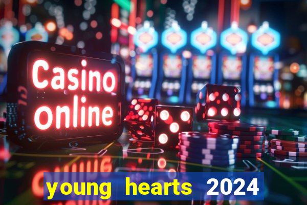 young hearts 2024 onde assistir