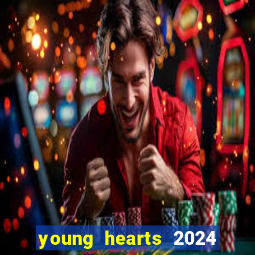 young hearts 2024 onde assistir