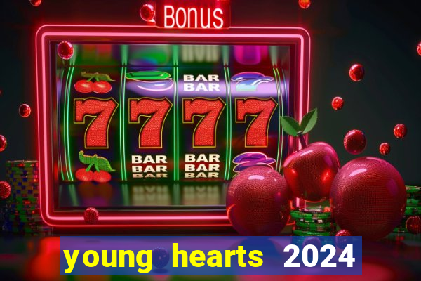 young hearts 2024 onde assistir