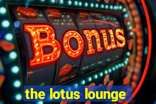 the lotus lounge