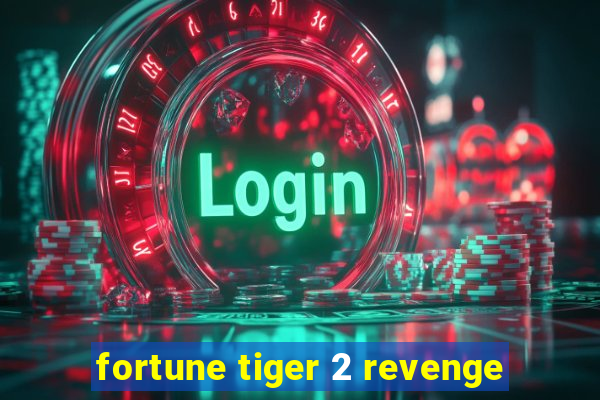 fortune tiger 2 revenge