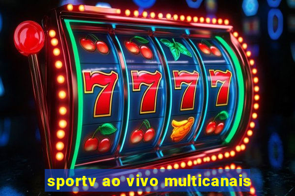 sportv ao vivo multicanais