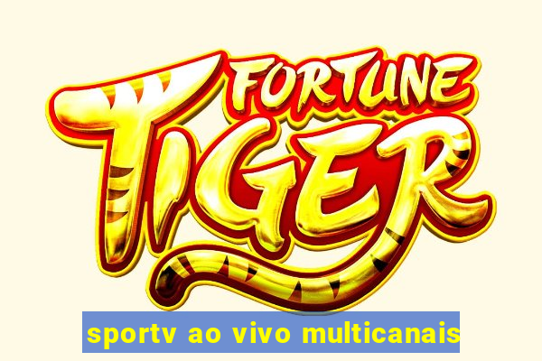 sportv ao vivo multicanais