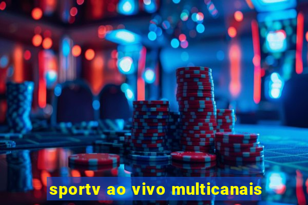 sportv ao vivo multicanais