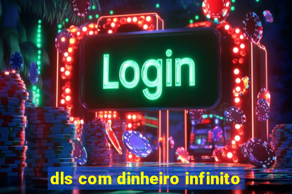 dls com dinheiro infinito