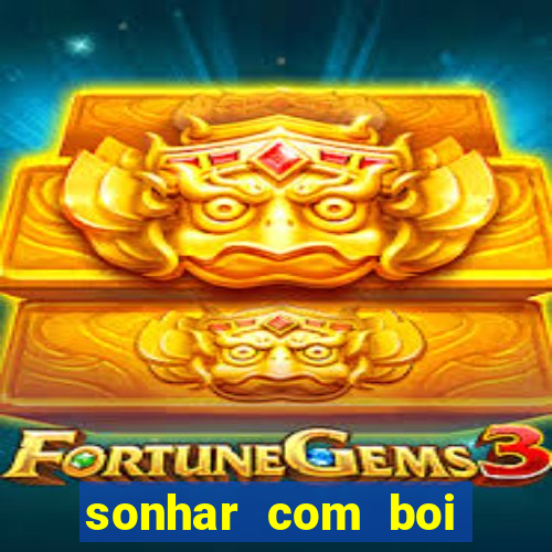 sonhar com boi branco jogo do bicho