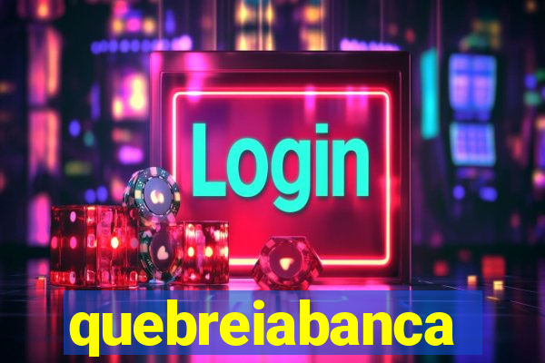 quebreiabanca