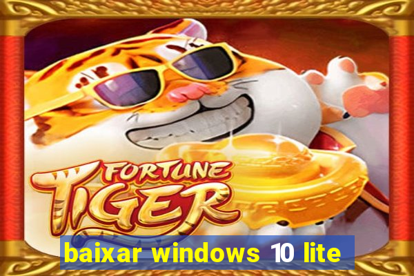 baixar windows 10 lite