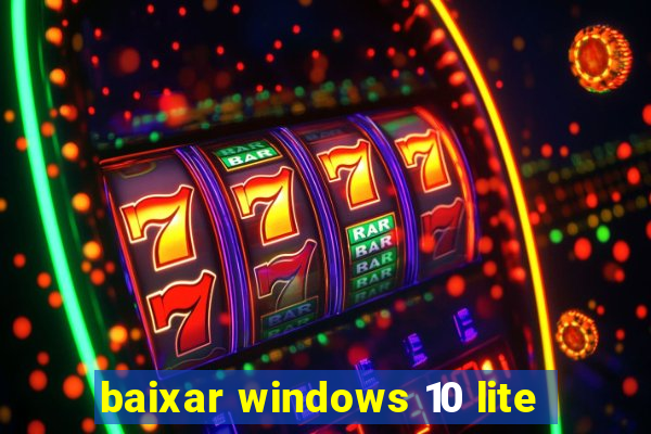 baixar windows 10 lite