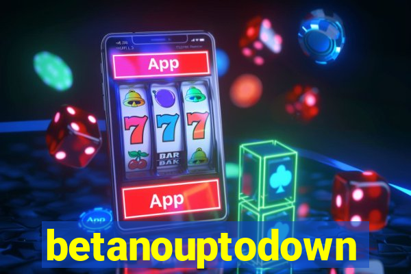 betanouptodown