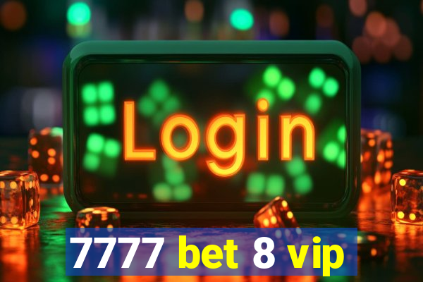 7777 bet 8 vip