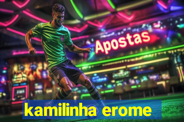 kamilinha erome