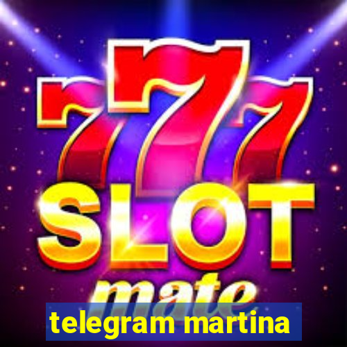 telegram martina