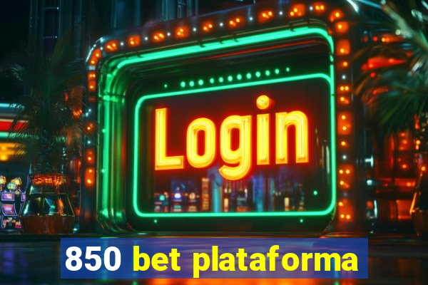 850 bet plataforma