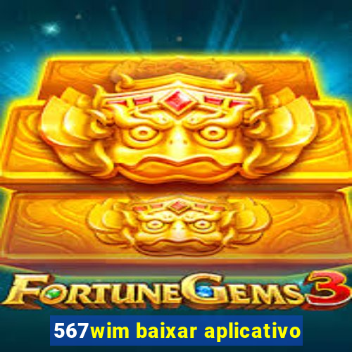 567wim baixar aplicativo