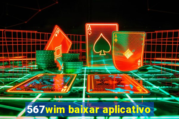 567wim baixar aplicativo