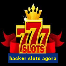 hacker slots agora