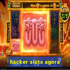 hacker slots agora